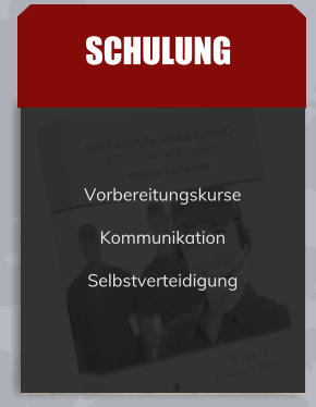 SCHULUNG  Vorbereitungskurse Kommunikation Selbstverteidigung